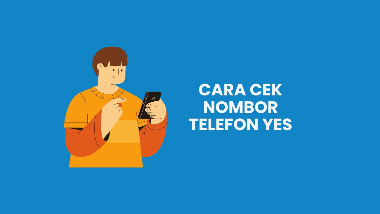 Cara Cek Nombor Telefon Yes Berjaya