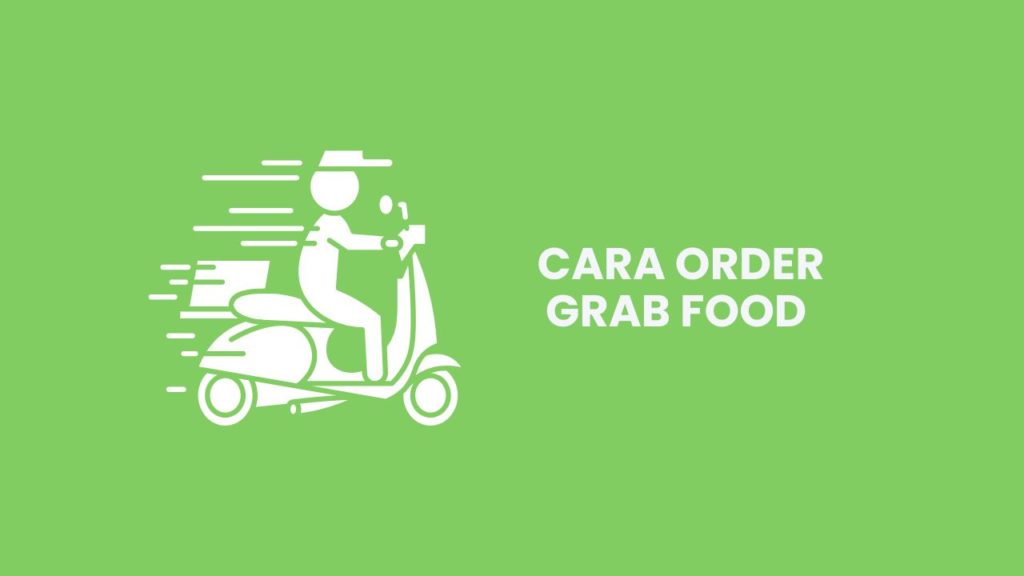 Cara Order Grab Food Dengan Betul