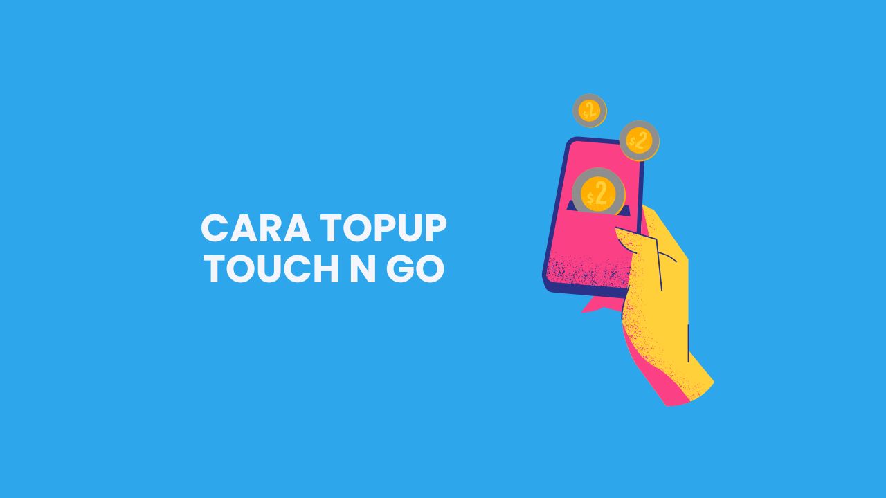 Cara Topup Touch N Go Online & Offline (Mudah & Cepat)