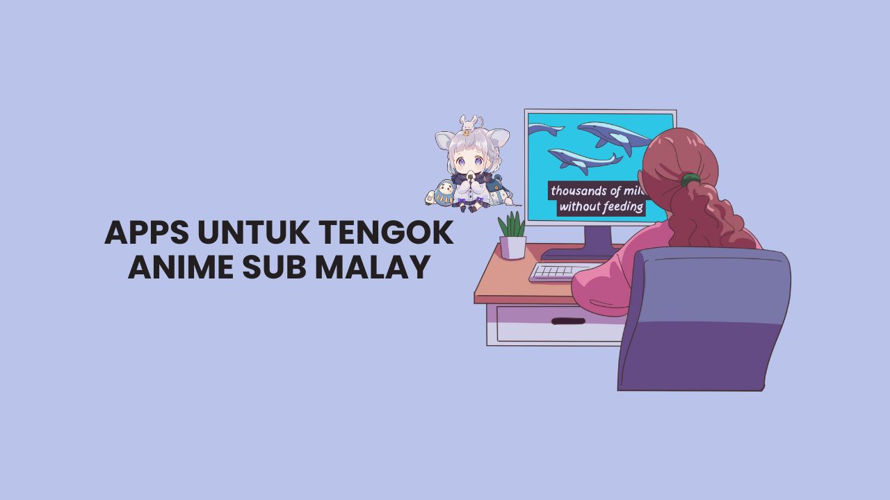 11 Apps untuk Tengok Anime Sub Malay Terbaik 2025