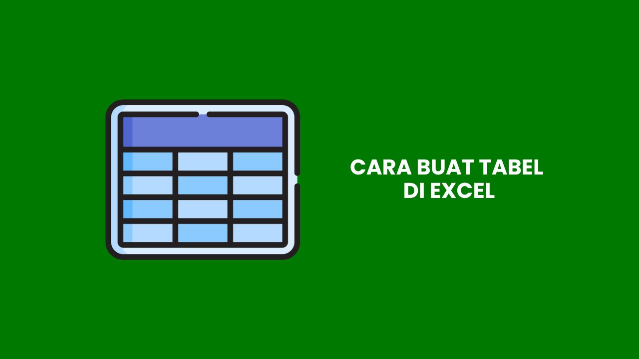 Paduan Penuh Cara Buat Tabel di Excel 2024