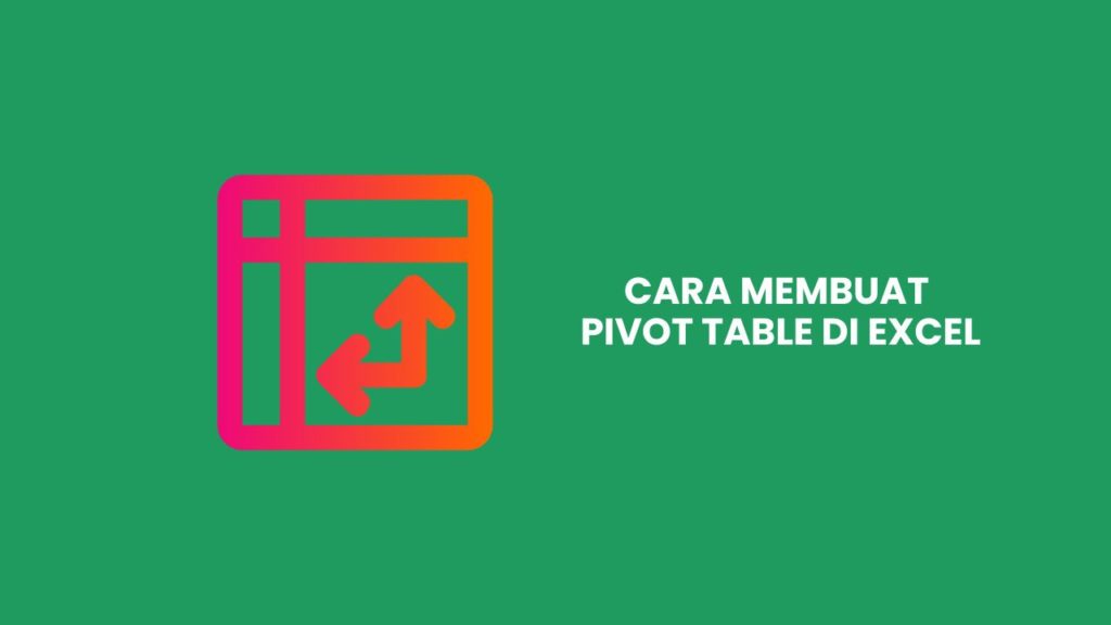 Paduan Lengkap Cara Membuat Pivot Table Di Excel